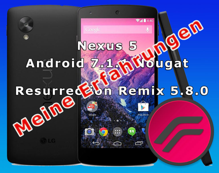 Nexus 5 Android 7.1.1 Nougat: Meine Erfahrungen mit dem Resurrection Remix 5.8.0